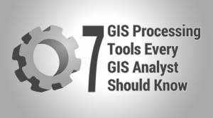 7 Geoprocessing Tools Every GIS Analyst Should Know
