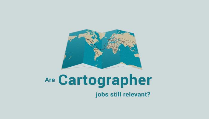 Cartographer Jobs: Are They Still Relevant Today?