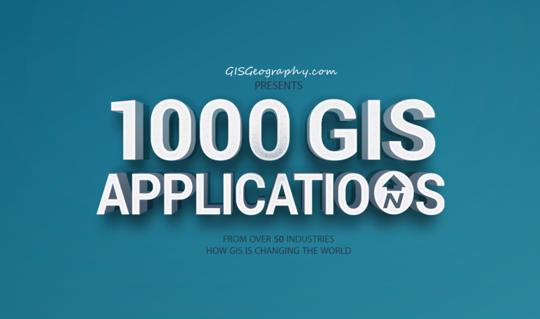 1000 GIS Applications & Uses – How GIS Is Changing the World