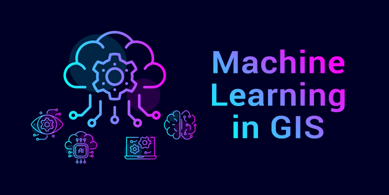 Machine Learning ML Artificial Intelligence AI in GIS