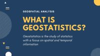 What Is Geostatistics
