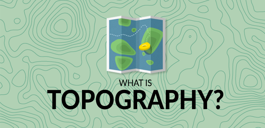 Definition Of Natural Topography What Is Topography? The Definitive Guide - Gis Geography