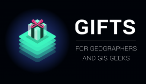 Gifts For GIS Geeks and Geographers