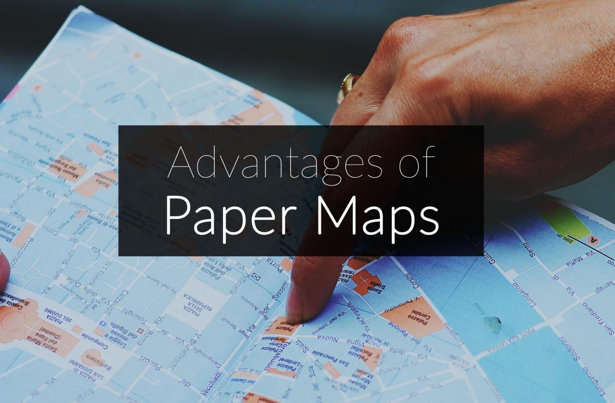 Paper Maps Advantages