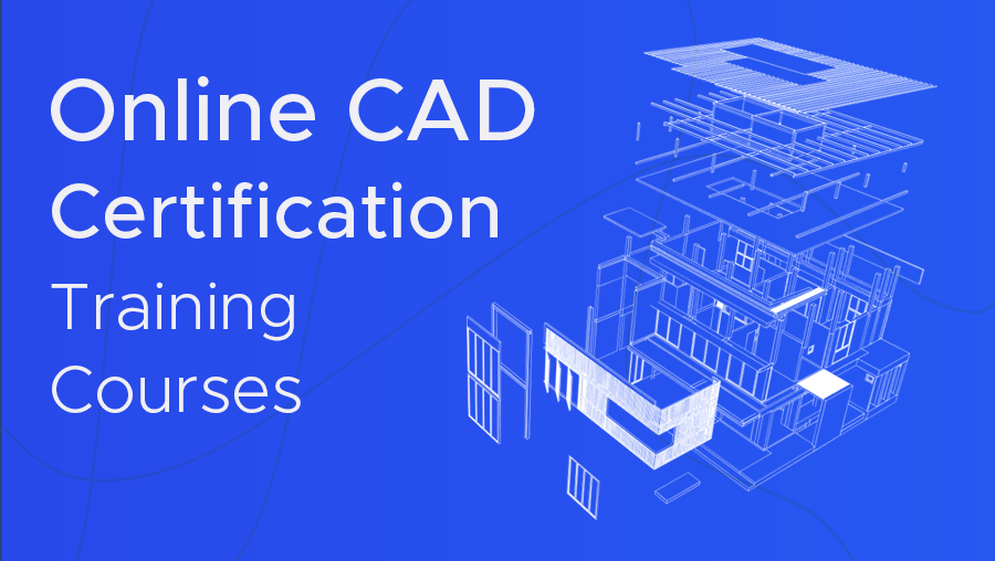 Online CAD Certification Training Courses
