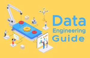 What Is Data Engineering: A Road Map to Success