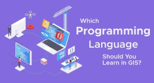 Which Programming Language Should You Learn in GIS?