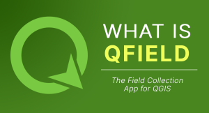 QField: The Field Collection App for QGIS
