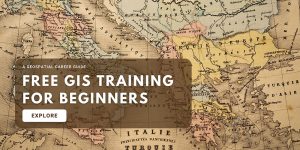 Begin Your Geospatial Career with Free GIS Training