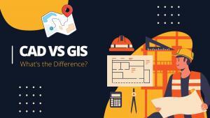 CAD vs GIS