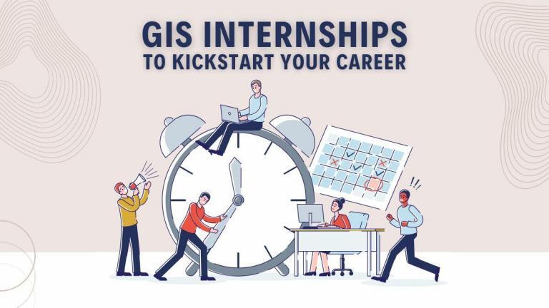 7 GIS Internships To Kickstart Your Career