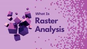 Raster Analysis in GIS – Tools and Techniques