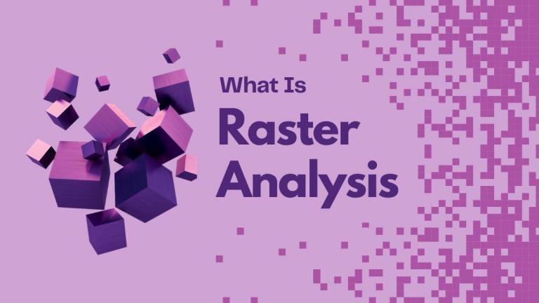 Raster Analysis in GIS – Tools and Techniques