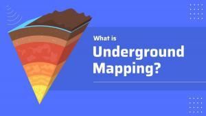 What Is Underground Mapping?