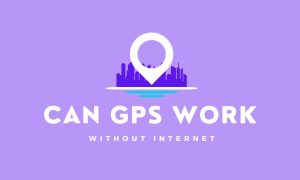 Can GPS Work without Internet