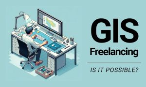 GIS Freelancing: Is It Possible?